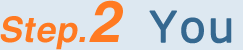 Step.2 You
