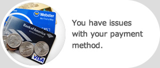You have issues with your payment method.